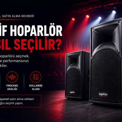 Aktif Hoparlör Nasıl Seçilir? Profesyonel Satın Alma Rehberi